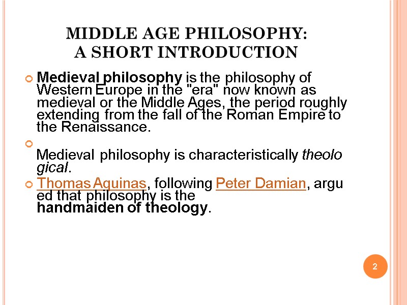 MIDDLE AGE PHILOSOPHY:  A SHORT INTRODUCTION Medieval philosophy is the philosophy of Western